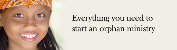 Everything you need to start an orphan ministry